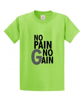 No Pain No Gain Classic Unisex Kids and Adults T-Shirt For Fitness Enthusiasts